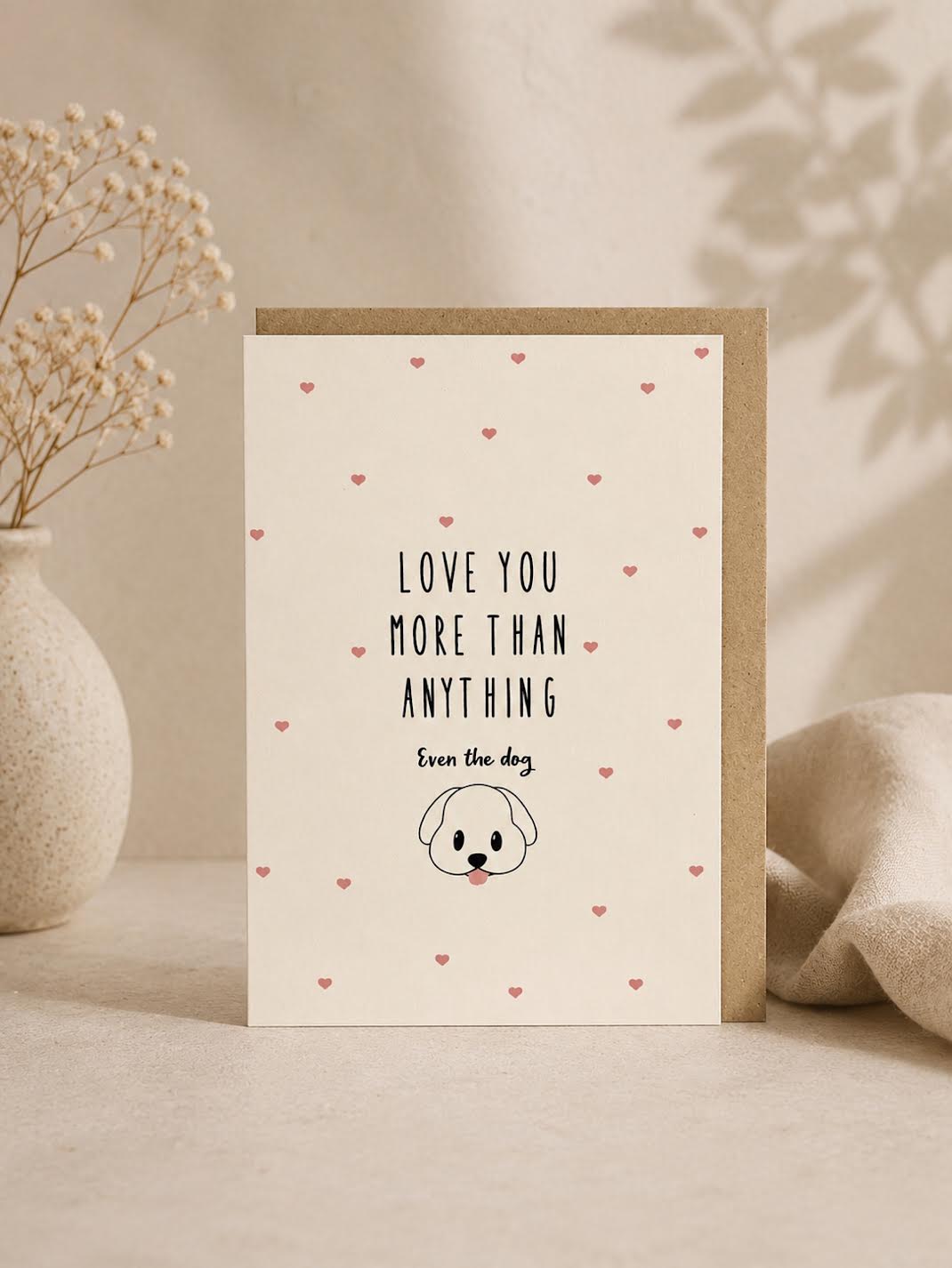 Love You More Than Anything (Even the Dog!) Greeting Card